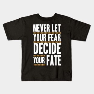 best design Never Let your Fear Decide your fate Kids T-Shirt